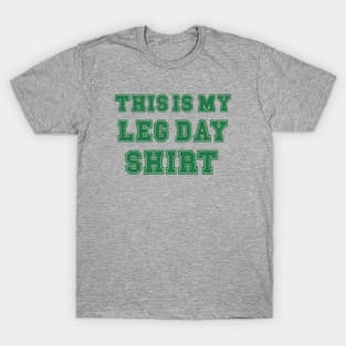 This is my leg day T-Shirt